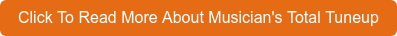 Click To Read More About Musician's Total Tuneup