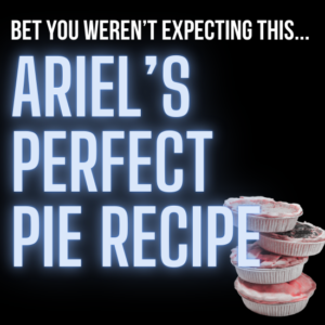 Ariel's Perfect Pie Recipe ARIEL'S PIE RECIPE